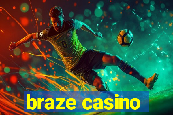 braze casino